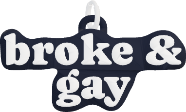 broke & gay