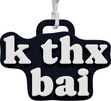 k thx
bai