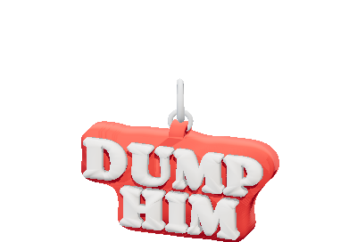 DUMP HIM