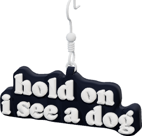 hold on 
i see a dog