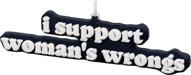 i support
woman's wrongs
