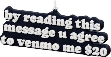 by reading this 
message u agree
to venmo me $20